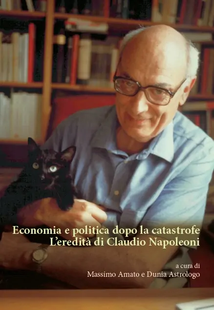 Economia e politica dopo la catastrofe. L’eredità di Claudio Napoleoni
